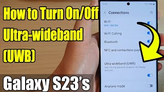 Galaxy S23's: How to Turn On/Off Ultra-wideband (UWB)