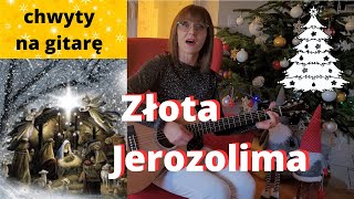 Złota Jerozolima i biedne Betlejem - chwyty + tekst - Piosenki religijne z gitarą - Marzena Palka