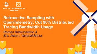 Retroactive Sampling with OpenTelemetry: Cut 90% Distributed Traci... Roman Khavronenko & Zhu Jiekun