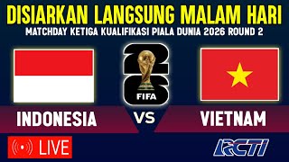 🔴RESMI • LIVE RCTI ! JADWAL TIMNAS INDONESIA VS VIETNAM - MATCHDAY KE-3 KUALIFIKASI PIALA DUNIA 2026