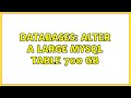 Databases: Alter a large mysql table 700 gb