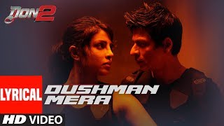 Dushman Mera Lyrical Video | Don 2 | ShahRukh Khan | Priyanka Chopra