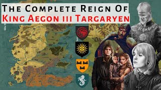 King Aegon iii Targaryen: Complete Reign | House Of The Dragon | Game Of Thrones