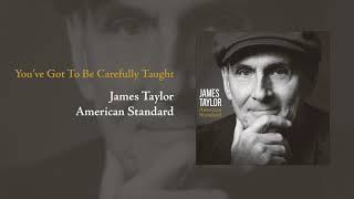 American Standard: You've Got To Be Carefully Taught | James Taylor