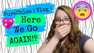 PureChloe | Vlog | Here We Go Again!?