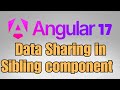 How to pass data to sibling component in Angular 17?