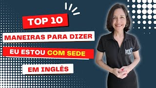 10 Formas de Dizer que Está Com Sede Sem Passar Aperto! | Learning English in 5 minutes.