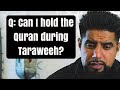 Q: Can I hold the Quran during Taraweeh? Mufti Abu Layth