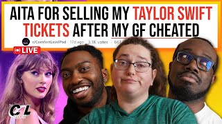 AITAH For Selling Taylor Swift Tickets After My GF Cheated \u0026 More Reddit Stories Live  + Chatting