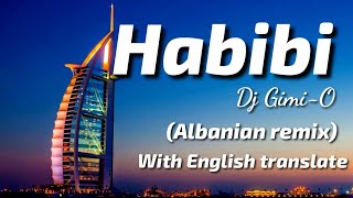 Habibi - Dj Gimi O (Albanian Remix) | English translate | TheLyricsVibes |
