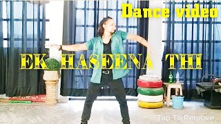 Ek haseena thi | dance cover video|  Karzzz | Ammo dance | 2022,😎😎