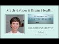 Methylation & Brain Health (With a Focus on Undermethylation)