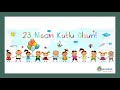 23 Nisan  Kutlu Olsun  ( National Sovereignty and Children's Day)