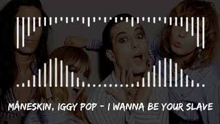 Måneskin, Iggy Pop - I WANNA BE YOUR SLAVE with Iggy Pop