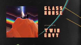 TWIN ENVY | GLASS HOUSE