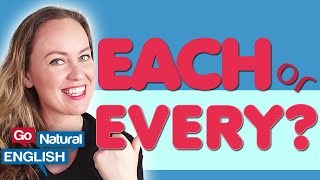 Learn English Conversation: EACH and EVERY... What's the difference? | Go Natural English
