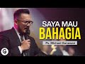 Saya Mau Bahagia (Khotbah bagi yang Mau Bahagia)| Khotbah Ps. Michael Gunawan | GSJS Church