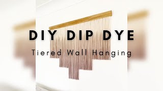 DIY Dip Dye Tiered Wall Hanging | NEUTRAL HOME DECOR