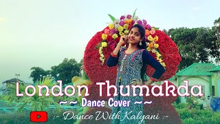 London Thumakda | Dance Video | Dance With Kalyani | Queen |