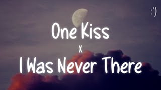 One Kiss X I Was Never There (Lyrics) TikTok Remix