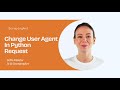 Python Web Scraping: How to Change User Agents (Requests Library Tutorial)