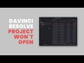 Davinci Resolve Crashes when Opening a Project