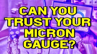 Can You Trust Your Micron Gauge?