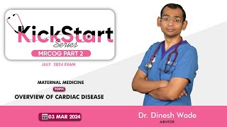 MRCOG Part 2 | KickStart Series | Overview of Cardiac Disease | Dr Dinesh Wade | StudyMRCOG