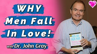 WHY Men Fall In Love (& Get Married)!  With Dr. John Gray
