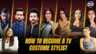 How To Become A TV Costume Stylist | Mouni Roy | Shraddha Arya | Tejasswi Prakash | Naagin