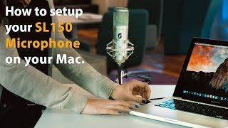 How to set up the SL150 USB Microphone on a Mac.