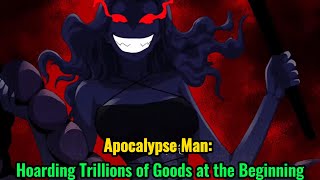 Apocalypse Man: Hoarding Trillions of Goods at the Beginning