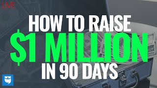 How To Raise $1,000,000 in 90 Days for Real Estate Investing