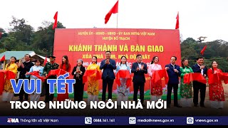 Vui Tết trong những ngôi nhà mới - VNA