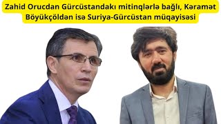 Zahid Orucdan Gürcüstandakı mitinqlərlə bağlı, Kəramət Böyükçöldən isə Suriya-Gürcüstan müqayisəsi