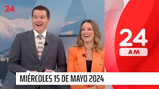 24 AM - Miércoles 15 de mayo 2024 | 24 Horas TVN Chile