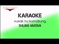 SULING MATAN karaoke vusak nu kumabung (ciptaan usun kapitan)