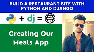 Creating Our Meals App | Build A Restaurant Site With Python and Django