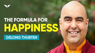 The Secret Formula of Human HAPPINESS | Gelong Thubten