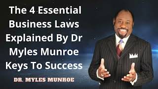 The 4 Essential Business Laws Explained By Dr Myles Munroe  Keys To Success