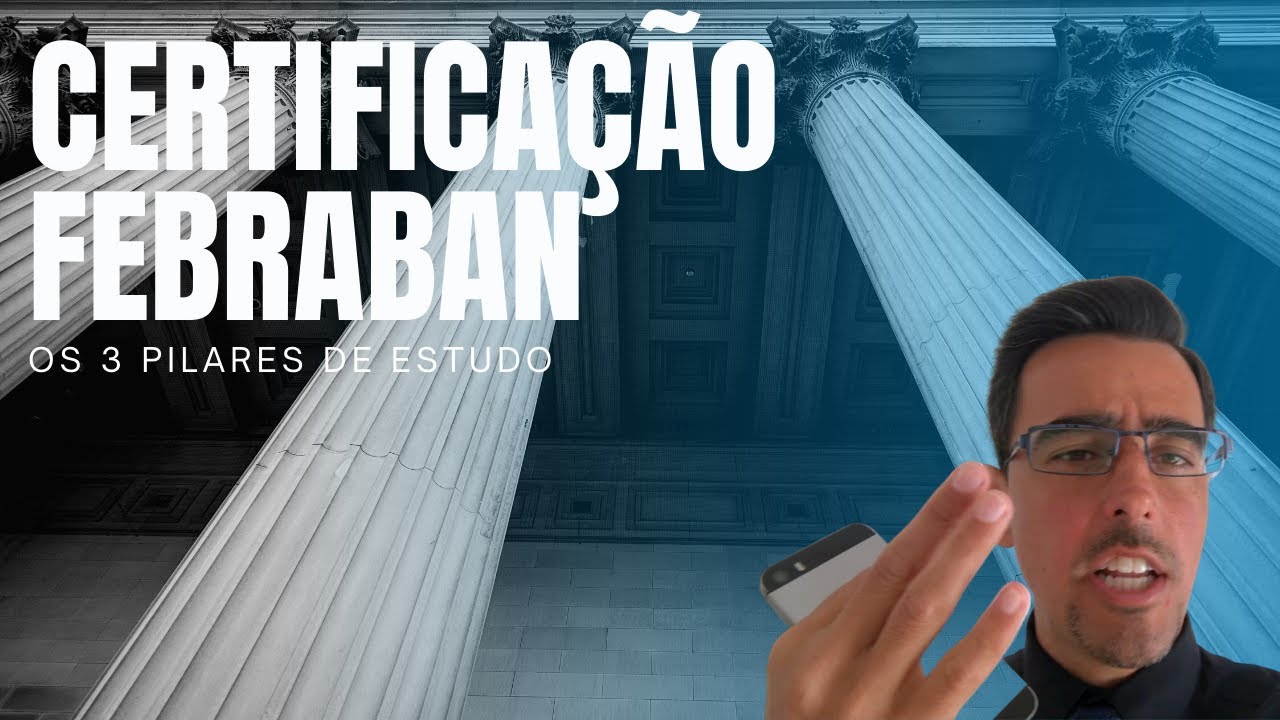 [Certificação FEBRABAN] Como Passar De Primeira: Siga Esses 3 Pilares ...