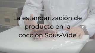 La estandarización de producto en la cocción Sous-Vide