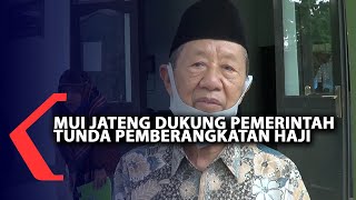 MUI Jateng Dukung Pemerintah Tunda Pemberangkatan Haji