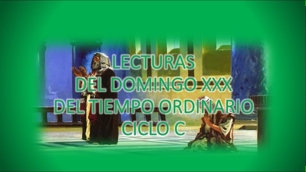 Lecturas Del Domingo XXX Del Tiempo Ordinario Ciclo C - YouTube