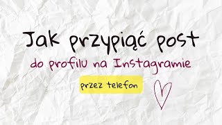 JAK PRZYPIĄĆ POST NA INSTAGRAMIE?