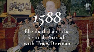 Interview with Tracy Borman on 1588, Elizabeth I and the Spanish Armada