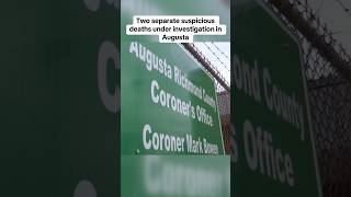 The Richmond County Coroner's Office is investigating two suspicious deaths in Augusta.