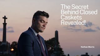 The Secret Behind Closed Caskets Revealed!