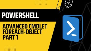 PowerShell: Advanced cmdlet ForEach-Object Part 2