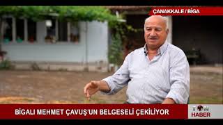 BİGALI MEHMET ÇAVUŞ’UN BELGESELİ ÇEKİLİYOR